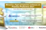 Webinar: “Minería y Agro proyectos exitosos en Premios ProActivo 2021