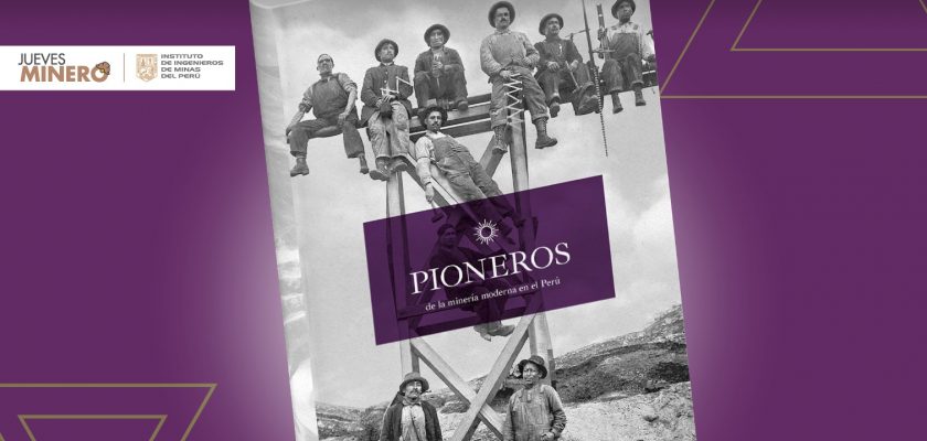 Pioneros de la minería moderna en el Perú
