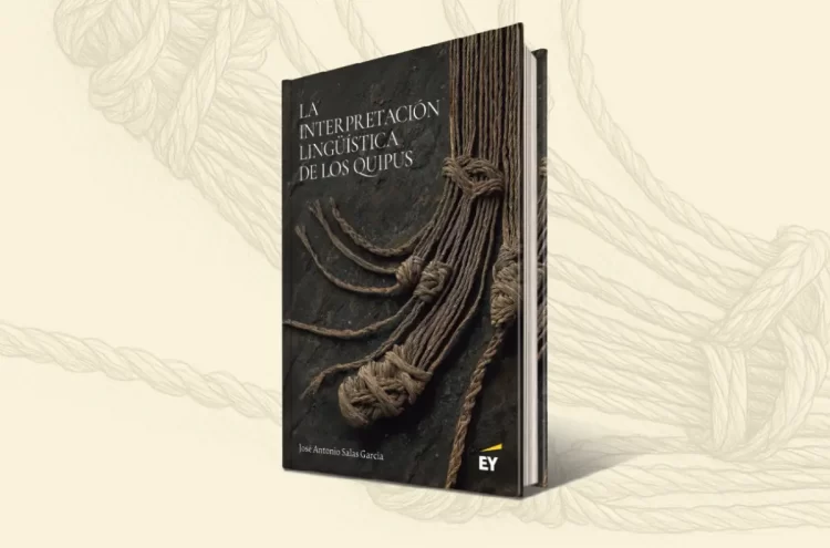 EY Perú presenta “La interpretación lingüística de los quipus”, un libro que plantea nuevas teorías acerca de su uso y aplicación