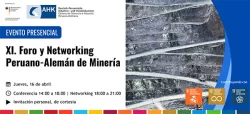 XI Foro y Networking Peruano-Alemán de Minería (Jueves, 16 de abril)