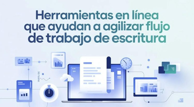 Herramientas para agilizar el flujo de trabajo de escritura (1)